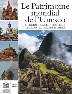 Bertrand.pt - Le Patrimoine Mondial De L'Unesco ; Le Guide Complet Des Lieux Les Plus Extraordinaires 2011