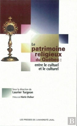 Bertrand.pt - Le Patrimoine Religieux Du Quebec Entre Le Cultuel Et Le Culturel