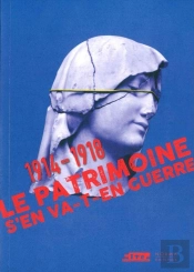 Le Patrimoine S'En Va-T-En Guerre, 1914-1918