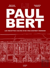 Le Paul Bert : Les Recettes Cultes D'Un Vrai Bistrot Parisien