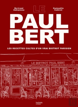 Bertrand.pt - Le Paul Bert : Les Recettes Cultes D'Un Vrai Bistrot Parisien