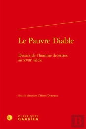 Le Pauvre Diable Destins De L'Homme De Lettres Au Xviiie Siècle