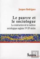 Le Pauvre Et Le Sociologue ; La Construction De La Tradition Sociologique Anglaise 19e-20e Siècles