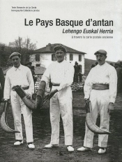 Le Pays Basque D'Antan ; Lehengo Euskal Herria