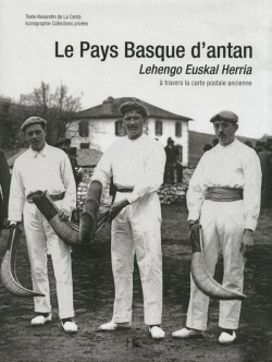 Bertrand.pt - Le Pays Basque D'Antan ; Lehengo Euskal Herria