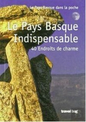 Le Pays Basque Indispensable