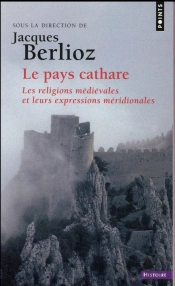 Le Pays Cathare ; Les Religions Médiévales Et Leurs Expressions Méridionales
