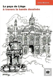 Le Pays De Liege A Travers La Bande Dessinee : Quelques Circuits Touristiques