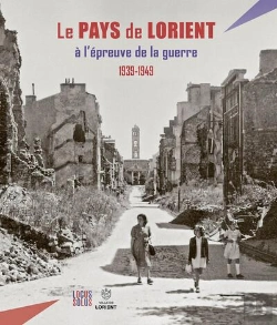 Bertrand.pt - Le Pays De Lorient À L'Épreuve De La Guerre (1939-1949)