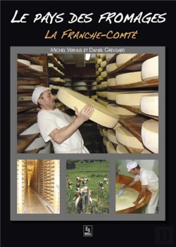 Bertrand.pt - Le Pays Des Fromages ; La Franche-Comté