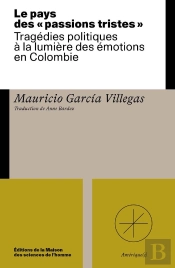 Le Pays Des 'Passions Tristes' : Tragédies Politiques À La Lumière Des Émotions En Colombie