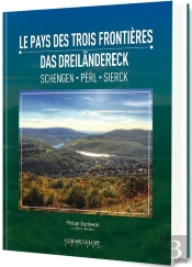 Le Pays Des Trois Frontières ; Das Dreiländereck (Schengen-Perl-Sierck)