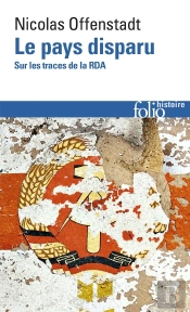 Le Pays Disparu ; Sur Les Traces De La Rda