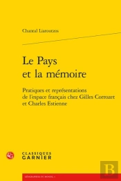 Le Pays Et La Memoire - Pratiques Et Representations De L'Espace Francais Chez G - Pratiques Et Repr