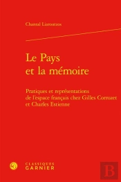 Le Pays Et La Memoire - Pratiques Et Representations De L'Espace Francais Chez G - Pratiques Et Repr