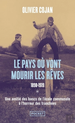Bertrand.pt - Le Pays Où Les Rêves Prennent Vie Tome 1 : 1898-1919, Une Amitié Des Bancs De L'École Communale À L'Horreur Des Tranchées
