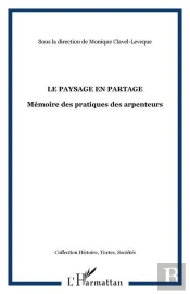 Le Paysage En Partage ; Mémoire Des Pratiques Des Arpenteurs