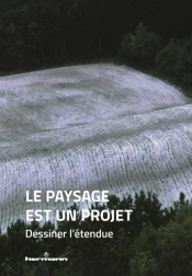Le Paysage Est Un Projet. Dessiner L'Étendue
