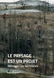 Le Paysage Est Un Projet. Ménager Les Territoires