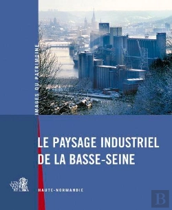 Bertrand.pt - Le Paysage Industriel De La Basse-Seine