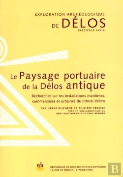 Bertrand.pt - Le Paysage Portuaire De La Délos Antique ; Recherches Sur Les Installations Maritimes,Commerciales Et Urbaines Du Littoral Délien