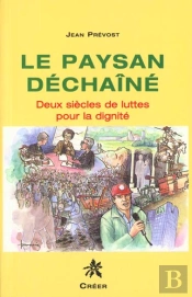 Le Paysan Dechaine : Deux Siecles De Lutte