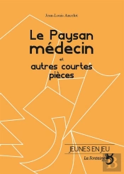 Le Paysan Médecin Et Autres Courtes Pièces