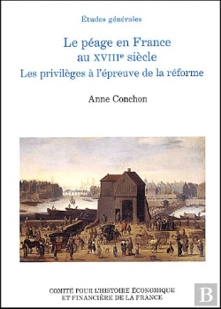 Bertrand.pt - Le Péage En France Au Xviii Siècle ; Les Privilèges À L'Épreuve De La Réforme