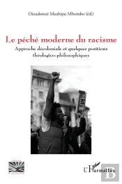 Le Péché Moderne Du Racisme : Approche Décoloniale Et Quelques Positions Théologico-Philosophiques