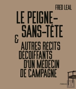 Bertrand.pt - Le Peigne-Sans-Tête Et Autres Récits Décoiffants D'Un Médecin De Campagne