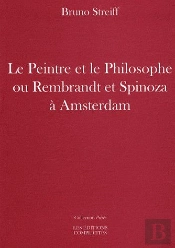 Le Peintre Et Le Philosophe Ou Rembrandt Et Spinoza À Amsterdam