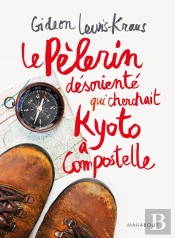 Le Pèlerin Désorienté ; Qui Cherchait Kyoto À Compostelle