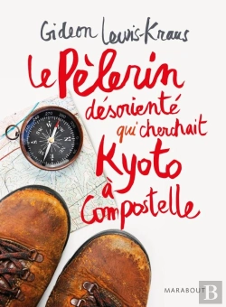 Bertrand.pt - Le Pèlerin Désorienté ; Qui Cherchait Kyoto À Compostelle