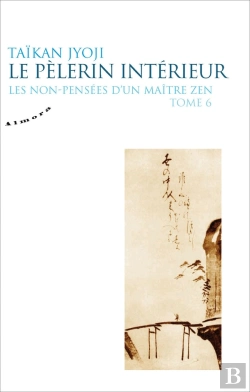 Bertrand.pt - Le Pelerin Interieur - Les Non-Pensees D'Un Maitre Zen - Tome 6