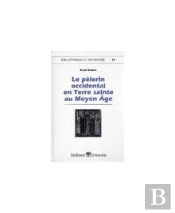 Le Pelerin Occidental En Terre Sainte Au Moyen Age
