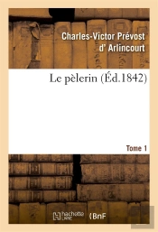 Le Pelerin. Tome 1