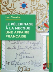 Le Pèlerinage À La Mecque : Une Affaire Française
