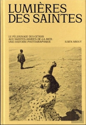 Le Pelerinage Gitan Des Saintes-Maries-De-La-Mer - Un Siecle De Photographie