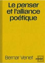Le Penser Et L'Alliance Poétique