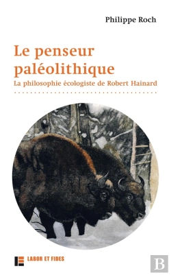 Bertrand.pt - Le Penseur Paléolithique : La Philosophie Écologiste De Robert Hainard (2e Édition)