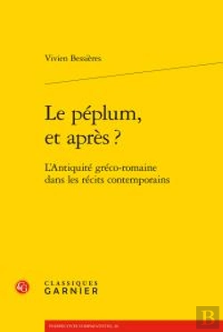 Bertrand.pt - Le Péplum, Et Après ? ; L'Antiquité Gréco-Romaine Dans Les Récits Contemporains