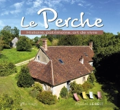 Le Perche : Histoire, Patrimoine, Art De Vivre