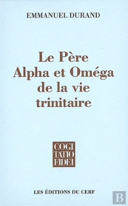 Bertrand.pt - Le Père, Alpha Et Oméga De La Vie Trinitaire