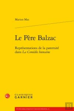 Bertrand.pt - Le Père Balzac ; Représentations De La Paternité Dans La Comédie Humaine