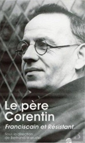 Le Père Corentin, Franciscain Et Résistant