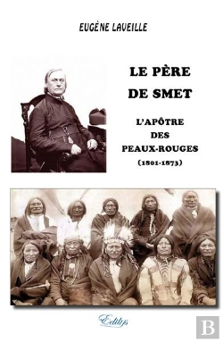 Bertrand.pt - Le Pere De Smet, L'Apotre Des Peaux-Rouges