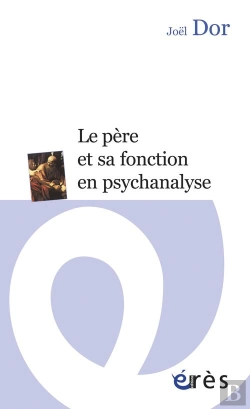 Bertrand.pt - Le Père Et Sa Fonction En Psychanalyse
