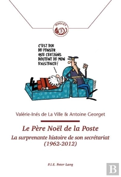 Bertrand.pt - Le Père Noël De La Poste : La Surprenante Histoire De Son Secrétariat (1962-2012)