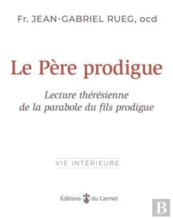 Bertrand.pt - Le Père Prodigue : Lecture Thérésienne De La Parabole Du Fils Prodigue