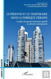 Le Pérenne Et Le Temporaire Dans La Fabrique Urbaine : La Place Des Grands Eévénements Sportifs Et Culturels Contemporains